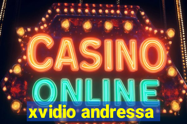 xvidio andressa